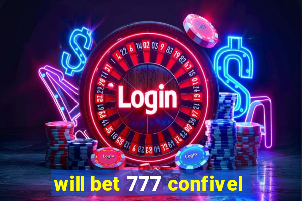 will bet 777 confivel